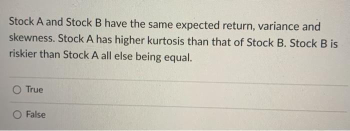  Stock A and Stock B have the same expected return, variance