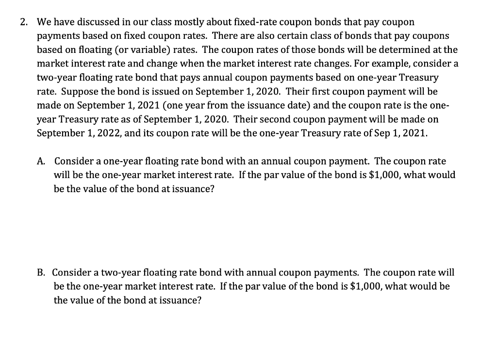 2. We have discussed in our class mostly about fixed-rate coupon