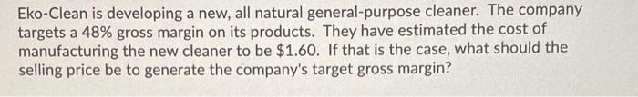  Eko-Clean is developing a new, all natural general-purpose cleaner. The company