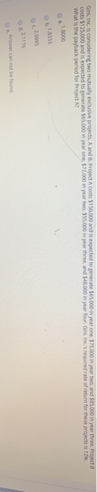  Girl, Inc. is considering two mutually exclusive projects, A and B.