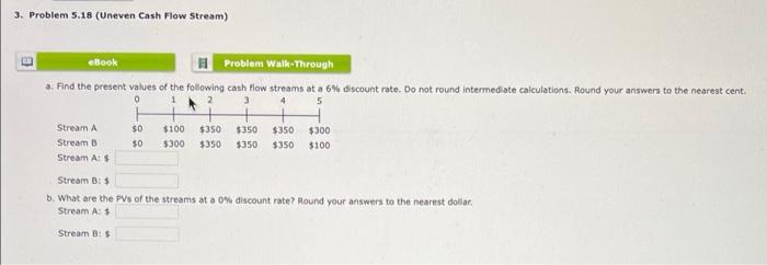  3. Problem 5.18 (Uneven Cash Flow Stream) eBook Problem Walkthrough a.