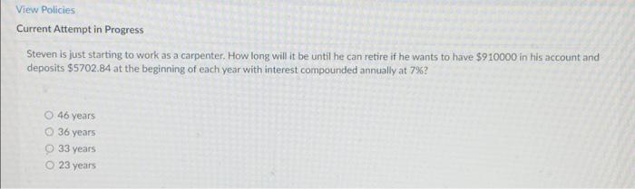  View Policies Current Attempt in Progress Steven is just starting to