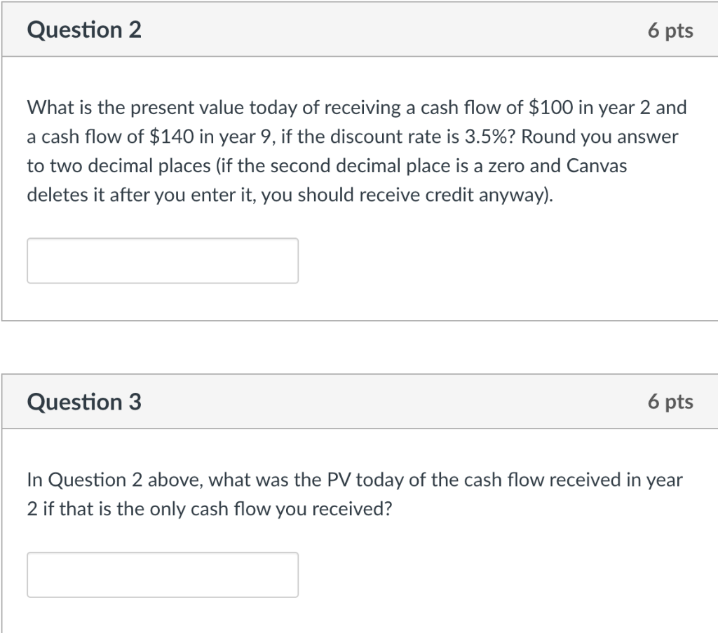  Question 2 6 pts What is the present value today of