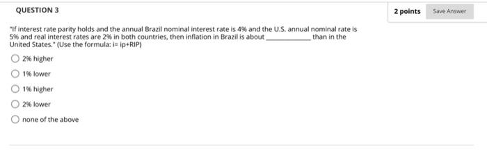  QUESTION 3 2 points Save Answer "If interest rate parity holds