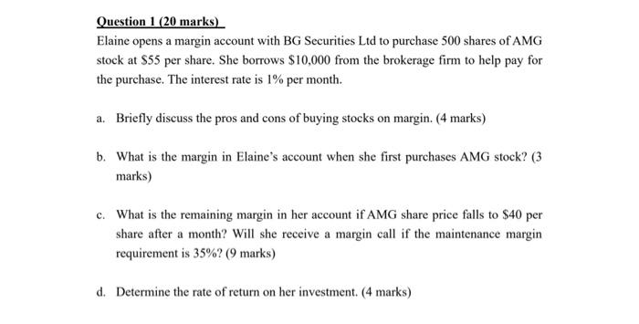  Question 1 (20 marks) Elaine opens a margin account with BG