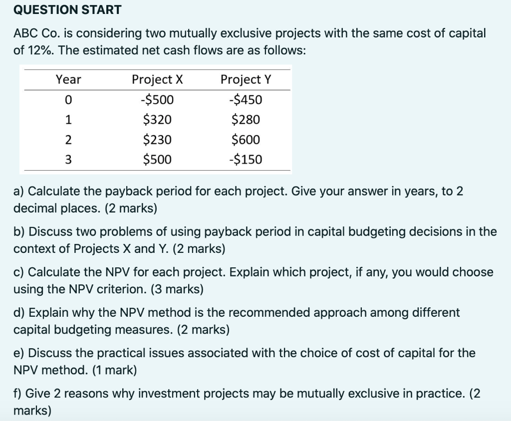  QUESTION START ABC Co. is considering two mutually exclusive projects with