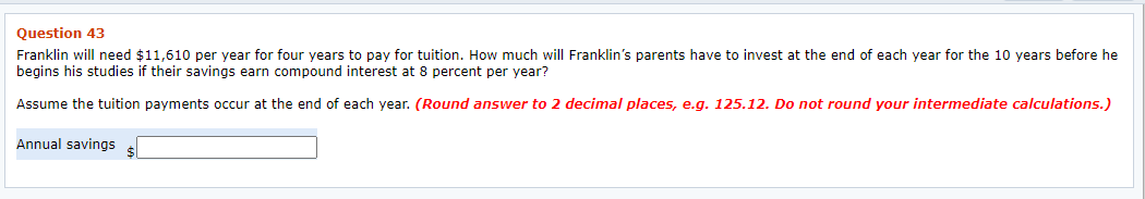 Question 43 Franklin will need $11,610 per year for four years