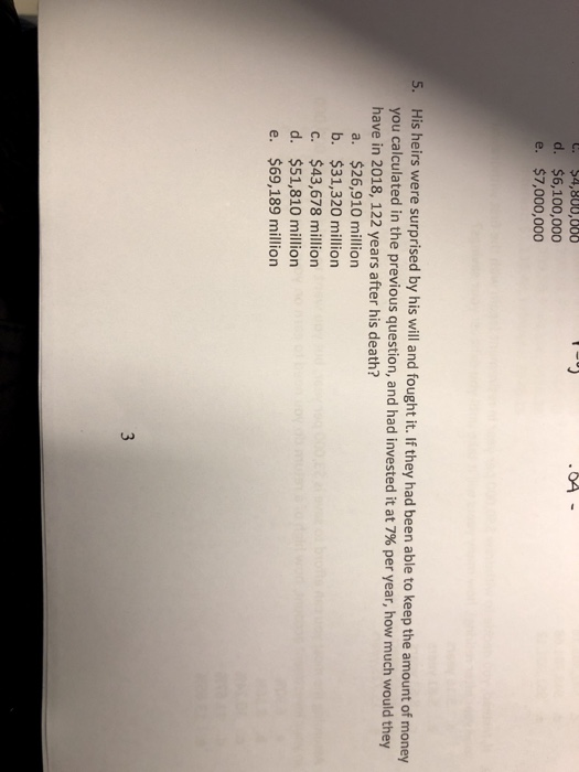  .64- d. $6,100,000 e. $7,000,000 His heirs were surprised by his