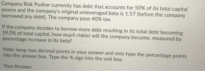  please solve using excel and show formulas pls Company Risk Pusher