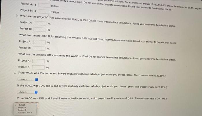 following cash flows (in Millions): 0 2 3 H Project A -$17