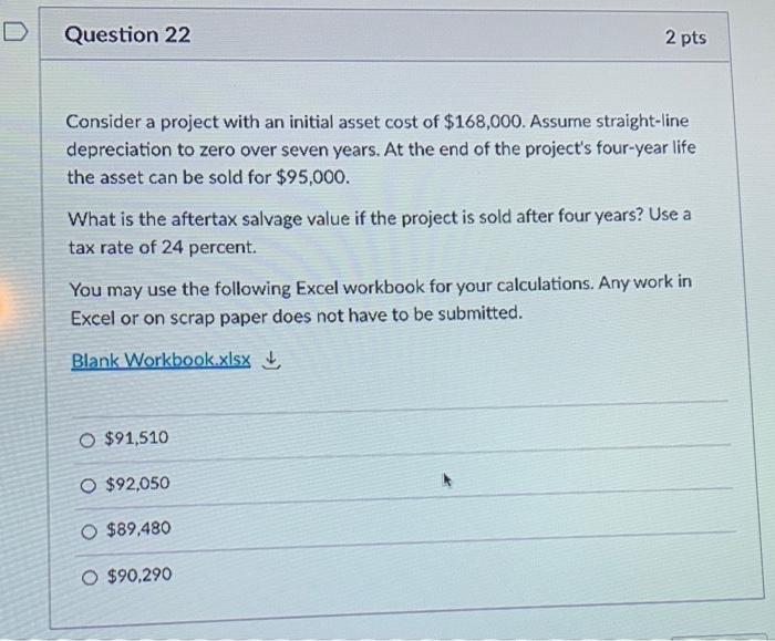  Question 22 2 pts Consider a project with an initial asset