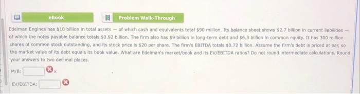  D eBook Problem Walk-Through Edelman Engines has $18 billion in total