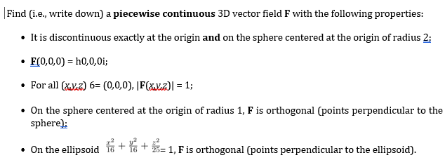  |Find (i.e., write down) a piecewise continuous 3D vector field F