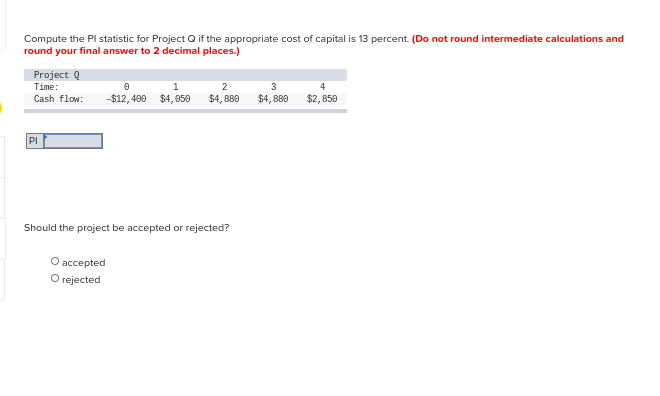 Compute the PI statistic for Project Q if the appropriate cost of