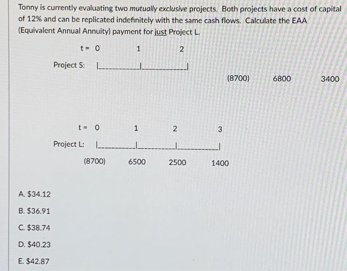 5010 Tonny is currently evaluating two mutually exclusive projects. Both projects have