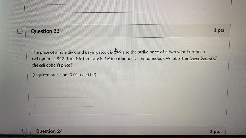Be careful, it is a TWO YEAR Call option Question 23 1