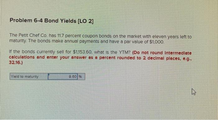  Problem 6-4 Bond Yields [LO 2] The Petit Chef Co. has