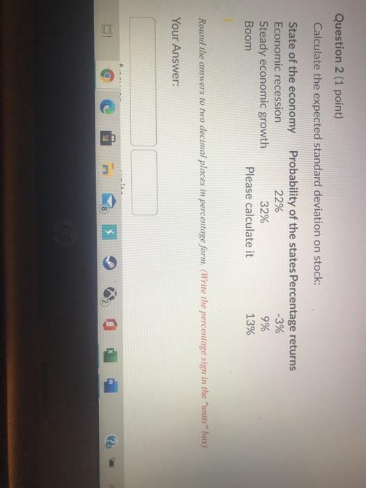 please explain using excel. Question 2 (1 point) Calculate the expected standard