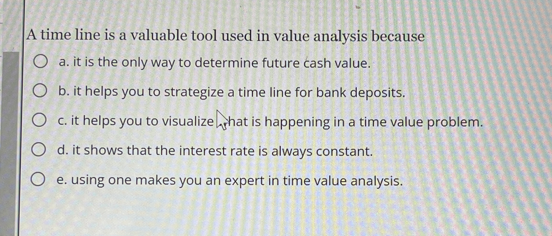  A time line is a valuable tool used in value analysis