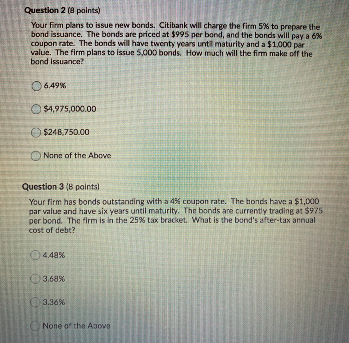 please answer 2 & 3 Question 2 (8 points) Your firm plans
