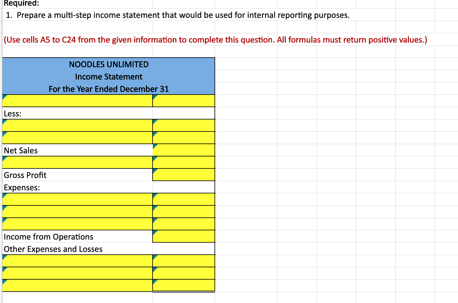 with an = sign. 2. Reference cells, instead of entering values. Example: