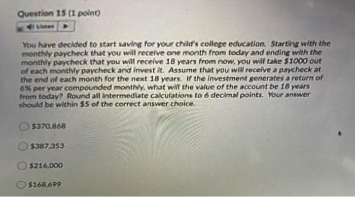  Question 15 (1 point You have decided to start saving for