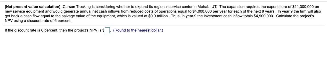  (Net present value calculation) Carson Trucking is considering whether to expand