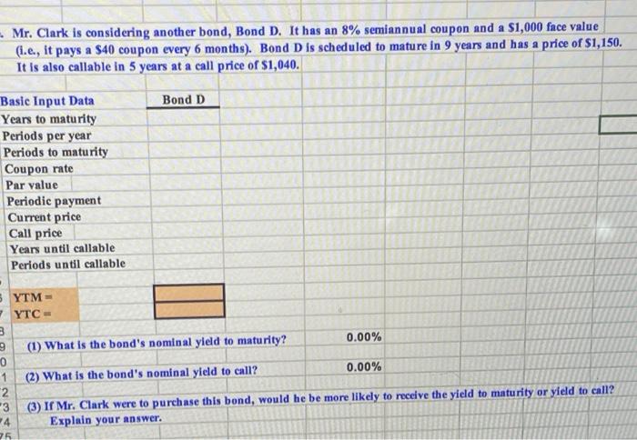  Mr. Clark is considering another bond, Bond D. It has an