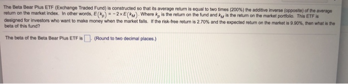  The Beta Bear Plus ETF Exchange Traded Fund) is constructed so