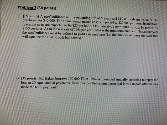  Problem 2 (30 points) 1) [15 points] A used bulldozer with