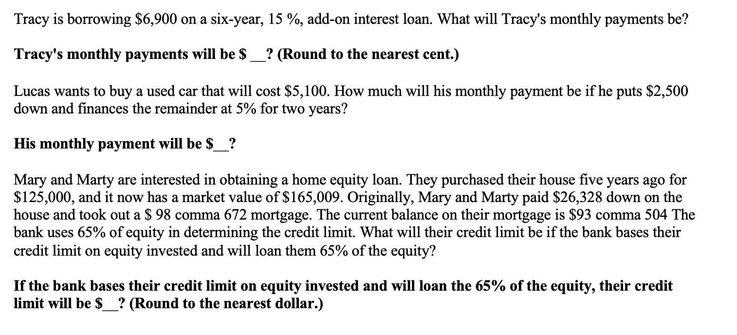 Tracy is borrowing $6,900 on a six-year, 15 %, add-on interest