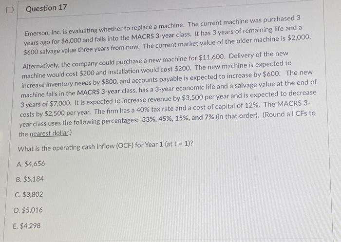  Emerson, Inc. is evaluating whether to replace a machine. The current