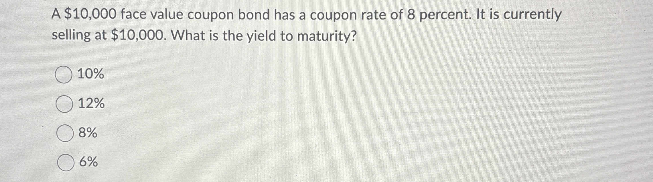  A $10,000 face value coupon bond has a coupon rate of