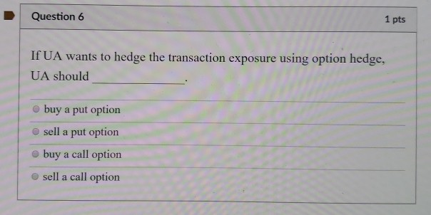 case you need additional information. Question 1 1 pts Questions 1-8 are