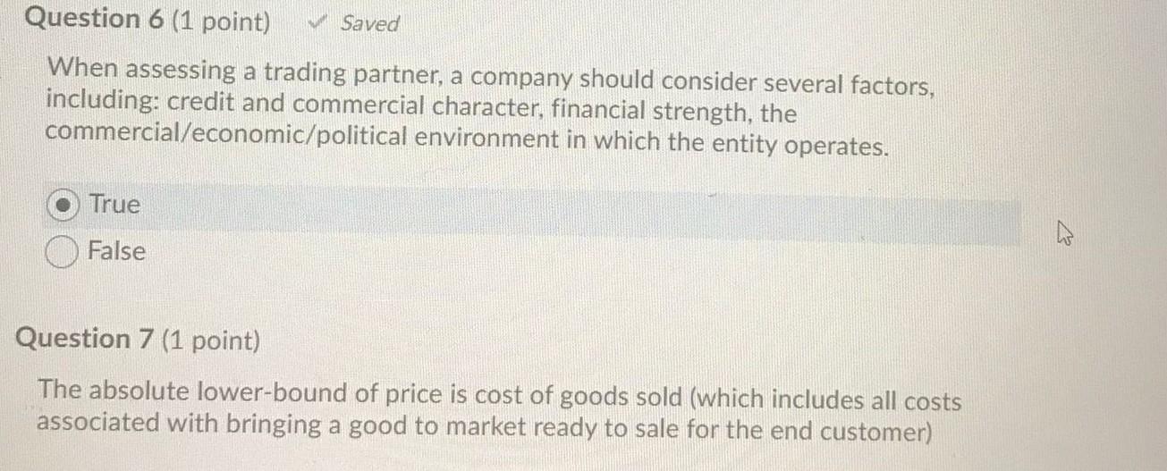 Question 6 (1 point) Saved When assessing a trading partner, a