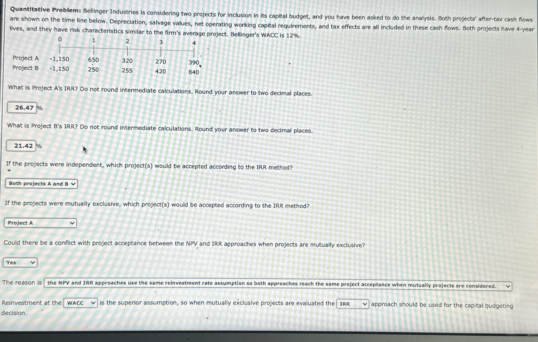  Quantltatlve Problem: Bellinger Industries is considering two projects for inclusion in