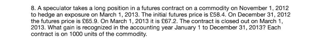  please do it correctly will upvote 8. A speculator takes a