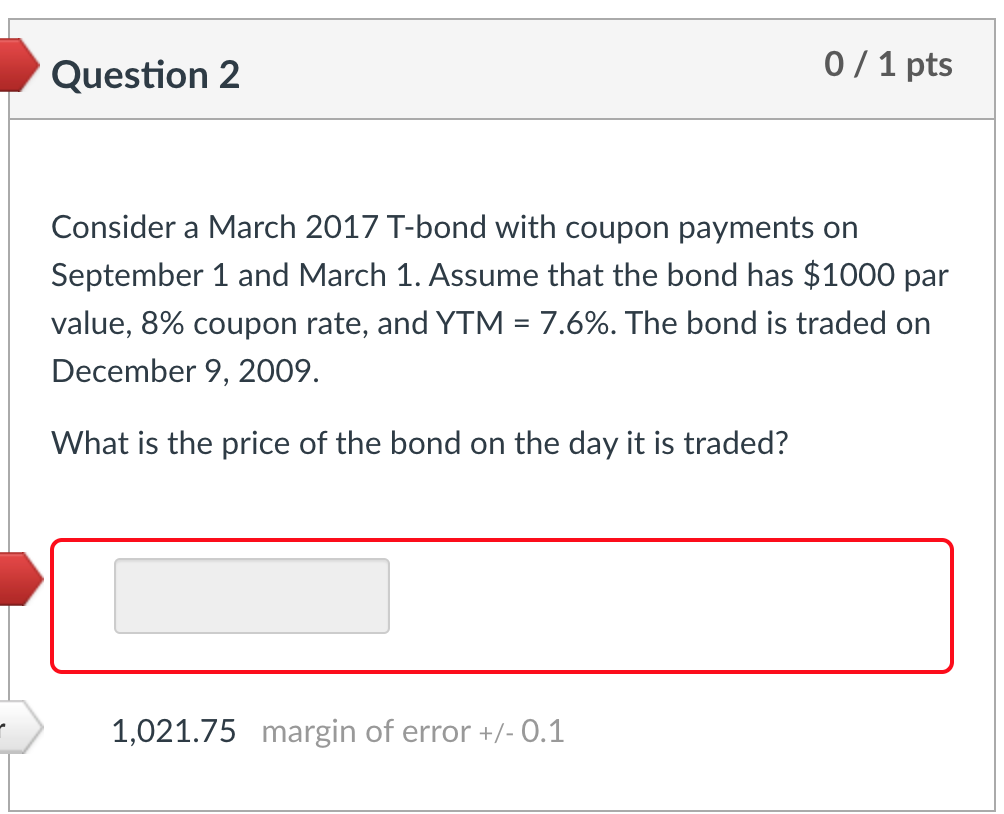 Question 2 0 / 1 pts Consider a March 2017 T-bond