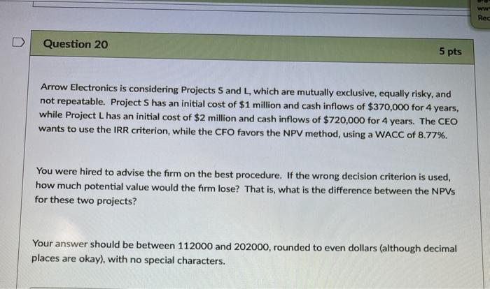  ww Red Question 20 5 pts Arrow Electronics is considering Projects