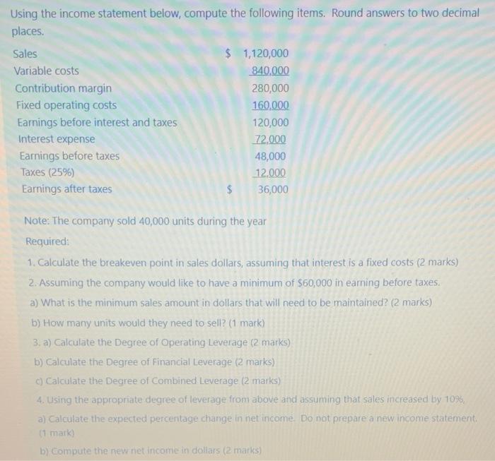  Using the income statement below, compute the following items. Round answers