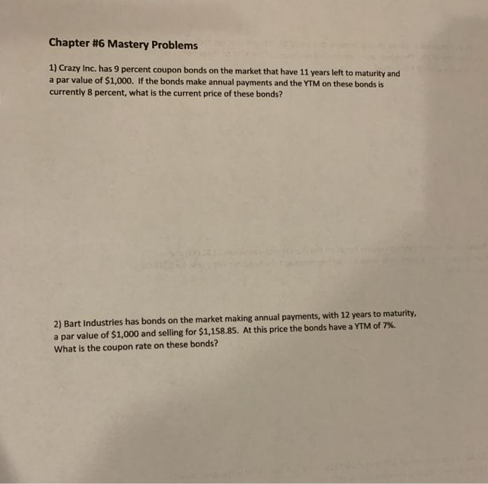  Chapter #6 Mastery Problems 1) Crazy Inc. has 9 percent coupon