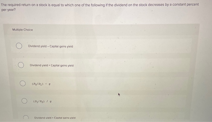  The required return on a stock is equal to which one