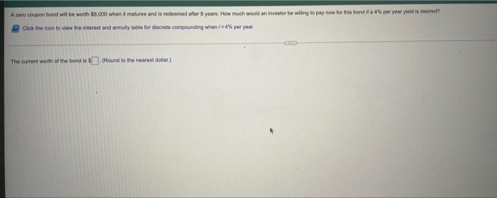  A zero coupon bond will be worth $8,000 when it matures