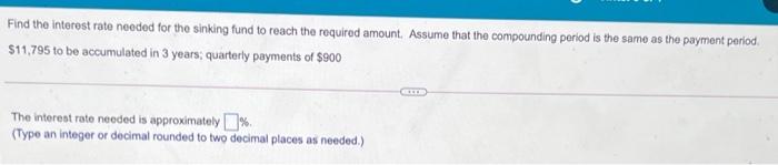 Please help Find the interest rate needed for the sinking fund to
