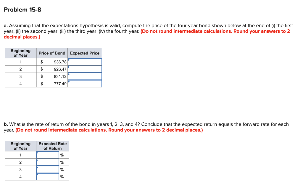  Problem 15-8 a. Assuming that the expectations hypothesis is valid, compute