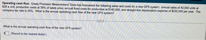  Operating cash flow. Grady Precision Measurement Tools has forecasted the following