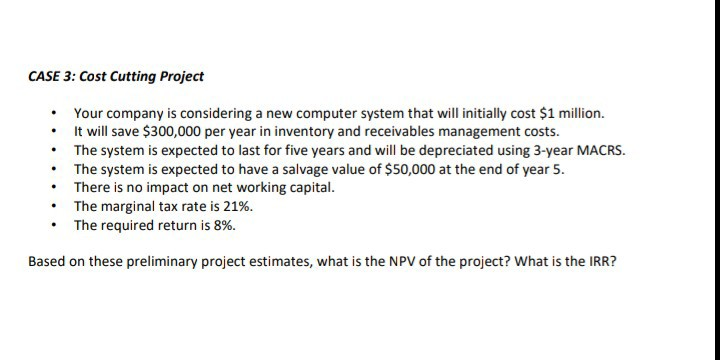 CASE 3: Cost Cutting Project Your company is considering a new