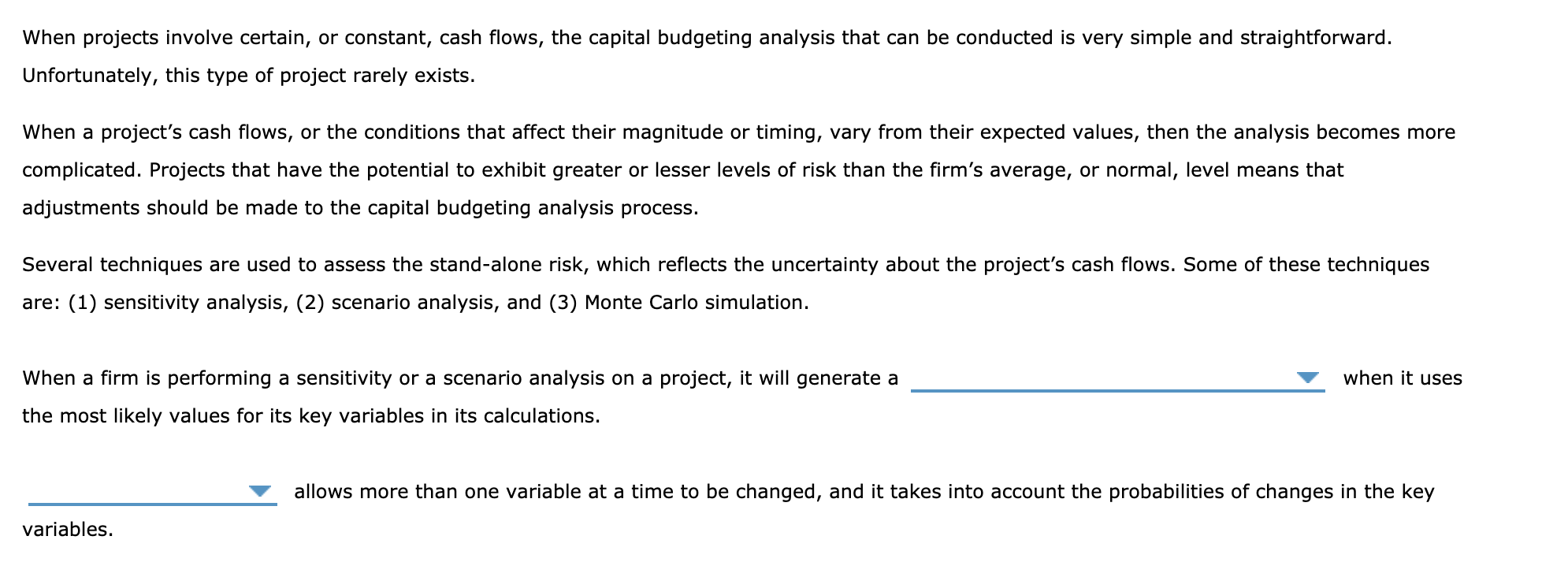  Options: When projects involve certain, or constant, cash flows, the capital