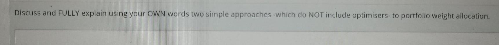  Discuss and FULLY explain using your own words two simple approaches