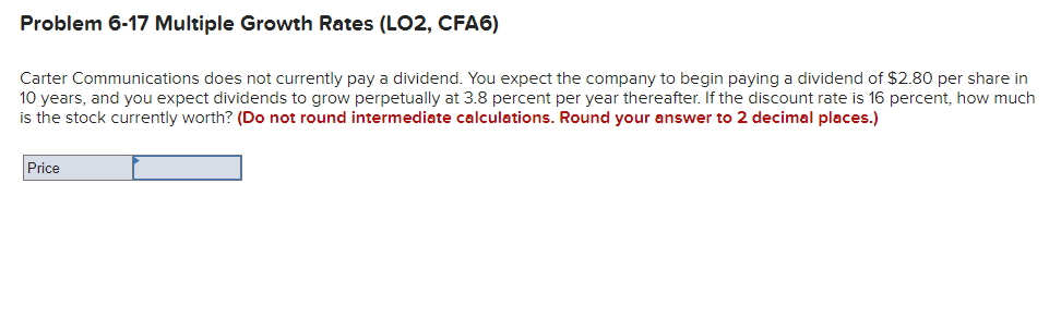 Problem 6-17 Multiple Growth Rates (LO2, CFA6) Carter Communications does not